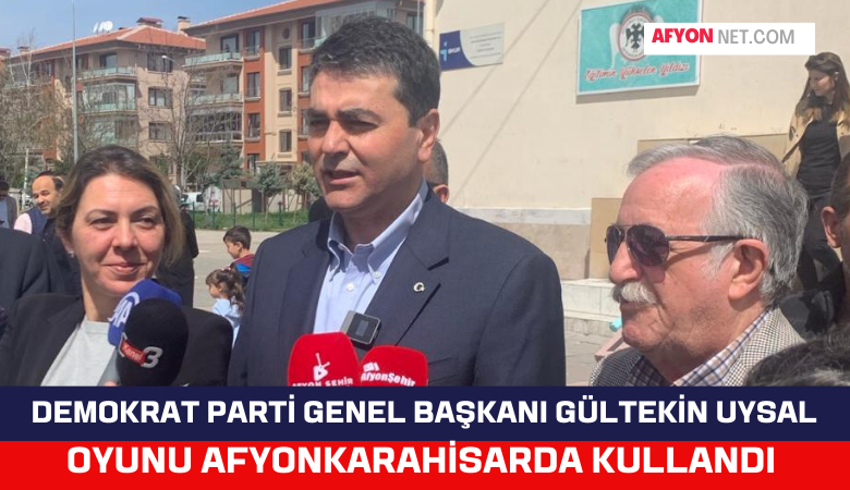 Demokrat Parti Genel Başkanı Gültekin Uysal Oyunu Afyonkarahisar'da Kullandı.